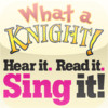 Sing it! What A Knight!