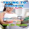 Trying to Conceive - Tips to Get Pregnant