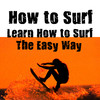 How To Surf +: Learn How to Surf the Easy Way