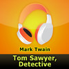 Tom Sawyer, Detective by Mark Twain  (audiobook)