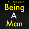 Rules Of Being A Man:  The Complet Guide Of Unofficial Rules