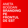 Aneta Bogdan, Branding pe frontul de Est