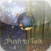 Tap Play: Push to Talk