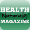 Health Naturally Magazine: Better Holistic Natural Health Care Solutions including Healthy Nutritional Therapy for Men’s and Women’s Wellbeing