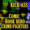 Comic Book Hero Crime Fighters for Kick-Ass