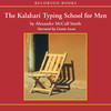 The Kalahari Typing School for Men (Audiobook)